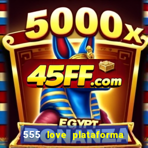555 love plataforma de jogos